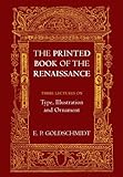 Image de The Printed Book of the Renaissance: Three Lectures on Type, Illustration and Ornament