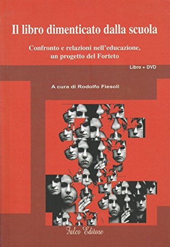 Preisvergleich Produktbild Il libro dimenticato dalla scuola. Confronto e relazioni nell'educazione, in progetto del Forteto. Con DVD