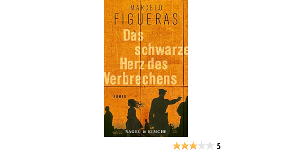 Das Schwarze Herz Des Verbrechens Roman Figueras Marcelo Giersberg Sabine Amazon De Bucher