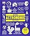 Big Ideas. Das Astronomie-Buch: Wichtige Theorien einfach erklärt by 