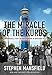 The Miracle of the Kurds: A Remarkable Story of Hope Reborn in Northern Iraq by