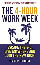 The 4-Hour Work Week: Escape the 9-5, Live Anywhere and Join the New Rich by Timothy Ferriss (3-Apr-2008) Paperback