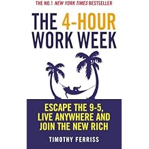 The 4-Hour Work Week: Escape the 9-5, Live Anywhere and Join the New Rich by Timothy Ferriss (3-Apr-2008) Paperback