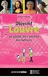 Objectif Louvre : Le guide des visites en famille