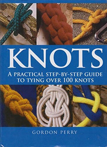 66 Books Knots - A Practical Step-by-step Guide To Tying Over 100 Knots
