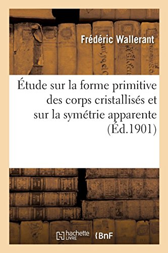 Étude sur la forme primitive des corps cristallisés et sur la symétrie apparente en ligne Étude sur la forme primitive des corps cristallisés et sur la symétrie apparente en ligne