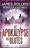 Die Apokalypse des Blutes: Thriller von James Rollins