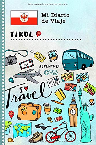 Tirol Diario de Viaje: Libro de Registro de Viajes Guiado Infantil - Cuaderno de Recuerdos de Actividades en Vacaciones para Escribir, Dibujar, Afirmaciones de Gratitud para Niños y Niñas