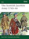 The Scottish Jacobite Army 1745-46 (Elite, Band 149) by 