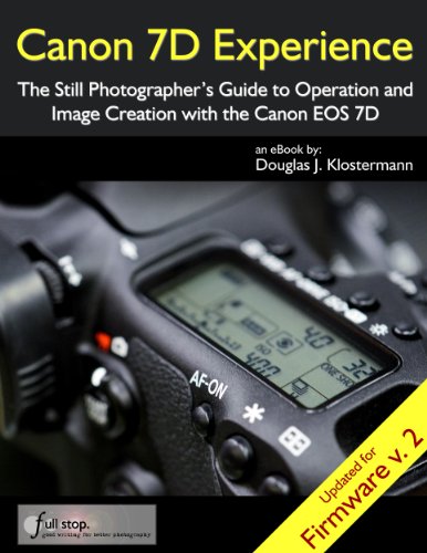 Canon 7D Experience - The Still Photographer's Guide to Operation and Image Creation With the Canon EOS 7D (English Edition) livre