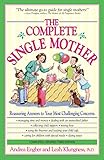 Image de The Complete Single Mother: Reassuring Answers to Your Most Challenging Concerns (English Edition)
