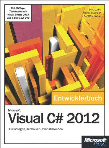 Download Microsoft Visual C# 2012 - Das Entwicklerbuch.: Grundlagen, Techniken, Profi-Know-how Download Microsoft Visual C# 2012 - Das Entwicklerbuch.: Grundlagen, Techniken, Profi-Know-how