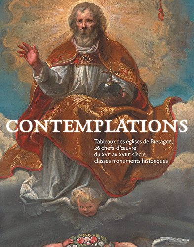 Download Contemplations : Tableaux des églises de Bretagne, 26 chefs-d'oeuvres du XVIe au XVIIIe siècle classés monuments historiques Download Contemplations : Tableaux des églises de Bretagne, 26 chefs-d'oeuvres du XVIe au XVIIIe siècle classés monuments historiques