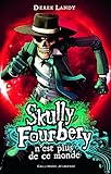 Skully Fourbery, 4 : Skully Fourbery n'est plus de ce monde