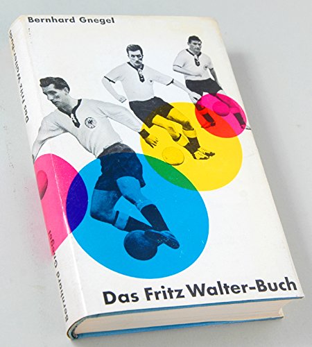 Gnegel das Fritz Walter-Buch, Bertelsmann 1960, 318 Seiten, Bilder