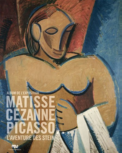 couverture de : Matisse, C&eacute;zanne, Picasso, l'aventure des Stein