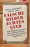 Cover zum Buch Falsche Bilder: Echtes Geld: Der Fäls...