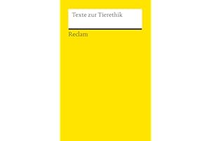 Texte zur Tierethik: Überlegungen zu Mensch-Tier-Beziehung; Tierrechte; Tierschutz; Tierversuche – 18535 (Reclams Universal-Bibliothek)