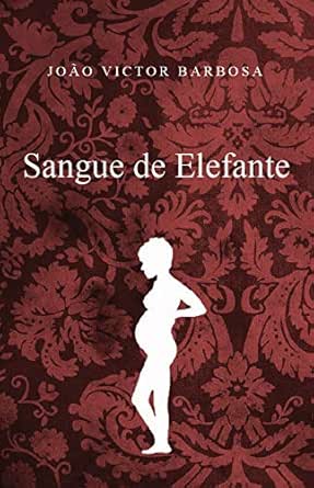 Sangue De Elefante Portuguese Edition Ebook Barbosa Joao Victor Barbosa Joao Victor Amazon In Kindle Store amazon in