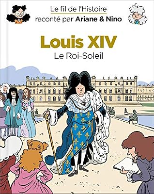 Le fil de l'Histoire raconté par Ariane & Nino - Tome 11 - Louis XIV