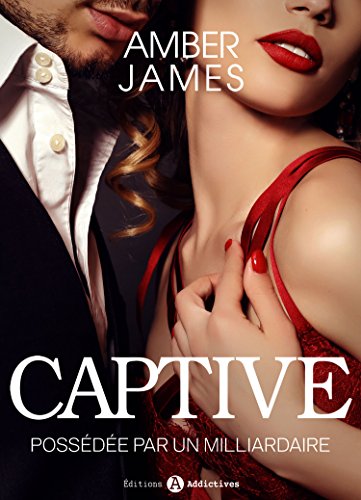 Captive - Possédée par un milliardaire francais Captive - Possédée par un milliardaire francais