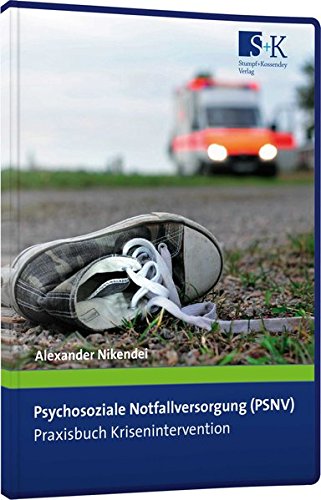 Download Psychosoziale Notfallversorgung (PSNV) – Praxisbuch Krisenintervention Download Psychosoziale Notfallversorgung (PSNV) – Praxisbuch Krisenintervention