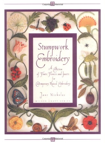 Télécharger Stumpwork Embroidery: A Collection of Fruits, Flowers and Insects for Contemporary Raised Embroidery Livre eBook France
