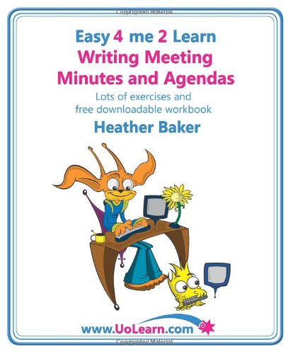 Download Writing Meeting Minutes and Agendas. Taking Notes of Meetings. Sample Minutes and Agendas, Ideas for Formats and Templates. Minute Taking Training Wit (Easy 4 Me 2 Learn)