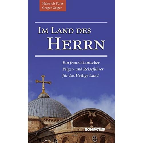 Pdf Im Land Des Herrn Ein Franziskanischer Pilger Und Reisefuhrer Fur Das Heilige Land Kostenlos Download Wissenschaftsgeschichte Epub Download