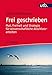 Frei geschrieben: Mut, Freiheit und Strategie für wissenschaftliche Abschlussarbeiten (Utb) by 