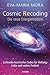Cosmic Recoding - Die neue Energiemedizin: Lichtvolle kosmische Codes für Heilung, Liebe und wahre Freiheit by Eva-Maria Mora