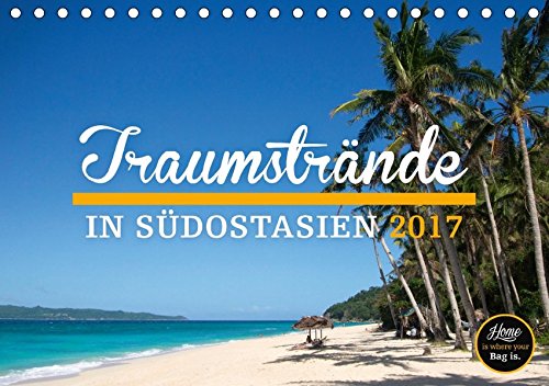 Traumstrände in Südostasien (Tischkalender 2017 DIN A5 quer): 12 der schönsten Strände aus Südostasien (Monatskalender, 14 Seiten ) (CALVENDO Orte)
