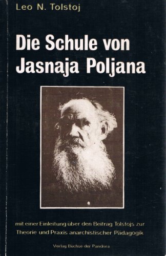 Die Schule von Jasnaja Poljana (Bibliothek der Schulkritiker) Die Schule von Jasnaja Poljana (Bibliothek der Schulkritiker)