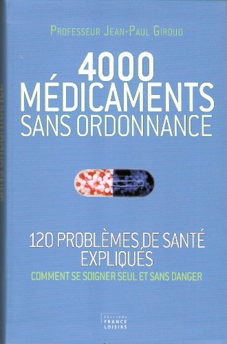 couverture de : 4000 M&eacute;dicaments sans ordonnance (120 probl&egrave;mes de sant&eacute; ...