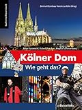 Kölner Dom - Wie geht das?: Bachems Wissenswelt by Peter Füssenich, Robert Boecker