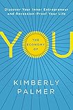 The Economy of You: Discover Your Inner Entrepreneur and Recession-Proof Your Life by