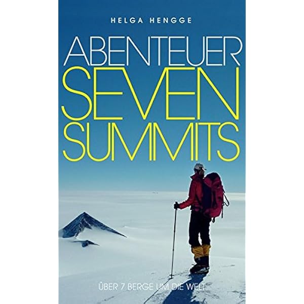 Abenteuer Seven Summits Uber Sieben Berge Um Die Welt Amazon De Helga Hengge Bucher