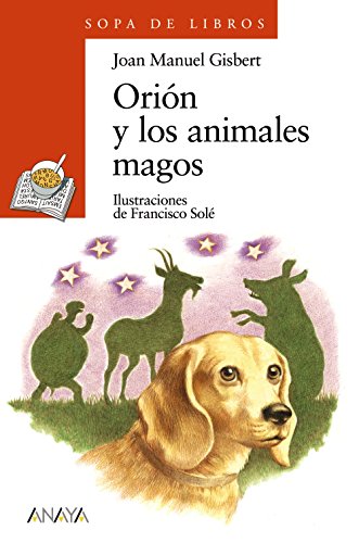 Orión y los animales magos (LITERATURA INFANTILSopa de Libros)
