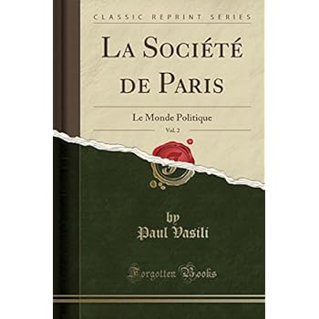 La Societe de Paris, Vol. 2: Le Monde Politique (Classic Reprint)