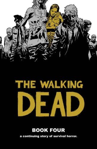 The Walking Dead Book 4: A Continuing Story of Survival Horror: 04 (WALKING DEAD HC)