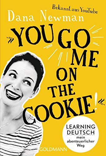 Preisvergleich Produktbild "You go me on the cookie!": Learning Deutsch – mein abenteuerlicher Weg