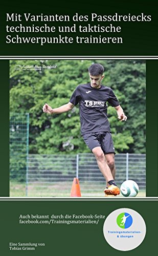 Download Mit Varianten des Passdreiecks taktische und technische Schwerpunkte trainieren