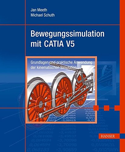 Bewegungssimulation mit CATIA V5: Grundlagen und praktische Anwendung der kinematischen Simulation Buchen