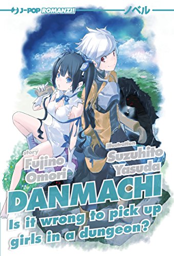 Download Danmachi. Light novel: 1 (J-POP Romanzi) Download Danmachi. Light novel: 1 (J-POP Romanzi)