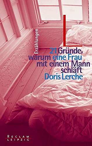 21 Gründe, warum eine Frau mit einem Mann schläft: Erzählungen (Reclam Bibliothek Leipzig)
