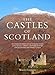 The Castles of Scotland: A Comprehensive Guide to More Than 4,100 Castles, Towers, Historic Houses, Stately Homes and Family Lands by 