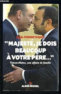 jaquette livre Majesté, je dois beaucoup à votre père. : France-Maroc, une affaire de famille