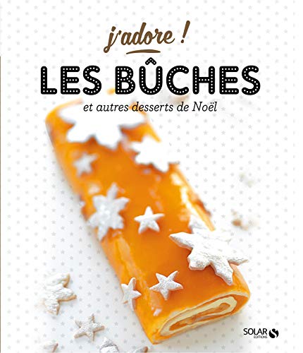 Download Bûches et autres desserts de Noël (J'adore !) Download Bûches et autres desserts de Noël (J'adore !)