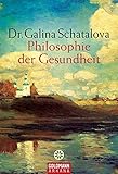 Philosophie der Gesundheit by Dr. Galina Schatalova, Felix Eder