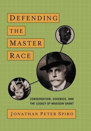 Download Defending the Master Race: Conservation, Eugenics, and the Legacy of Madison Grant Download Defending the Master Race: Conservation, Eugenics, and the Legacy of Madison Grant